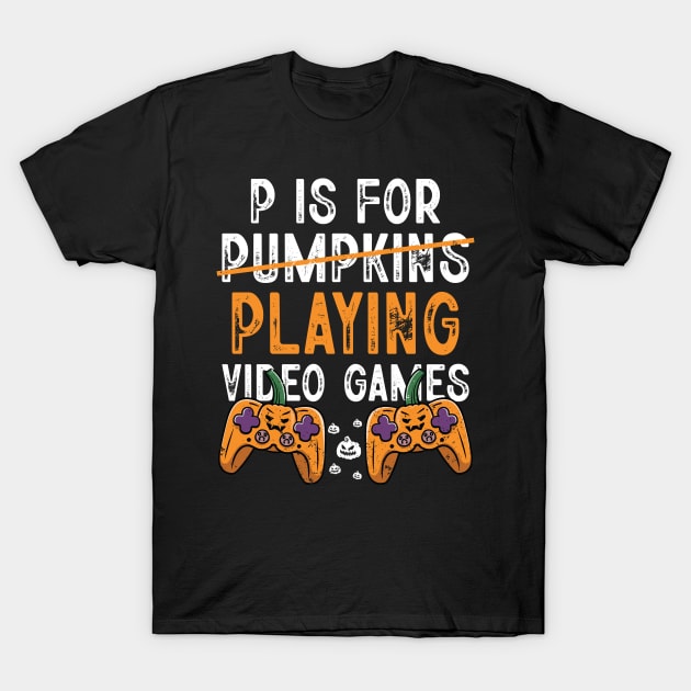 P is for Pumpkins Playing Video Games Funny Halloween Gamer T-Shirt by MetalHoneyDesigns